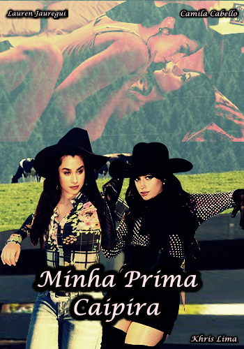 Prima Safada - Minha Prima Caipira (Camren G!P) - Dreame