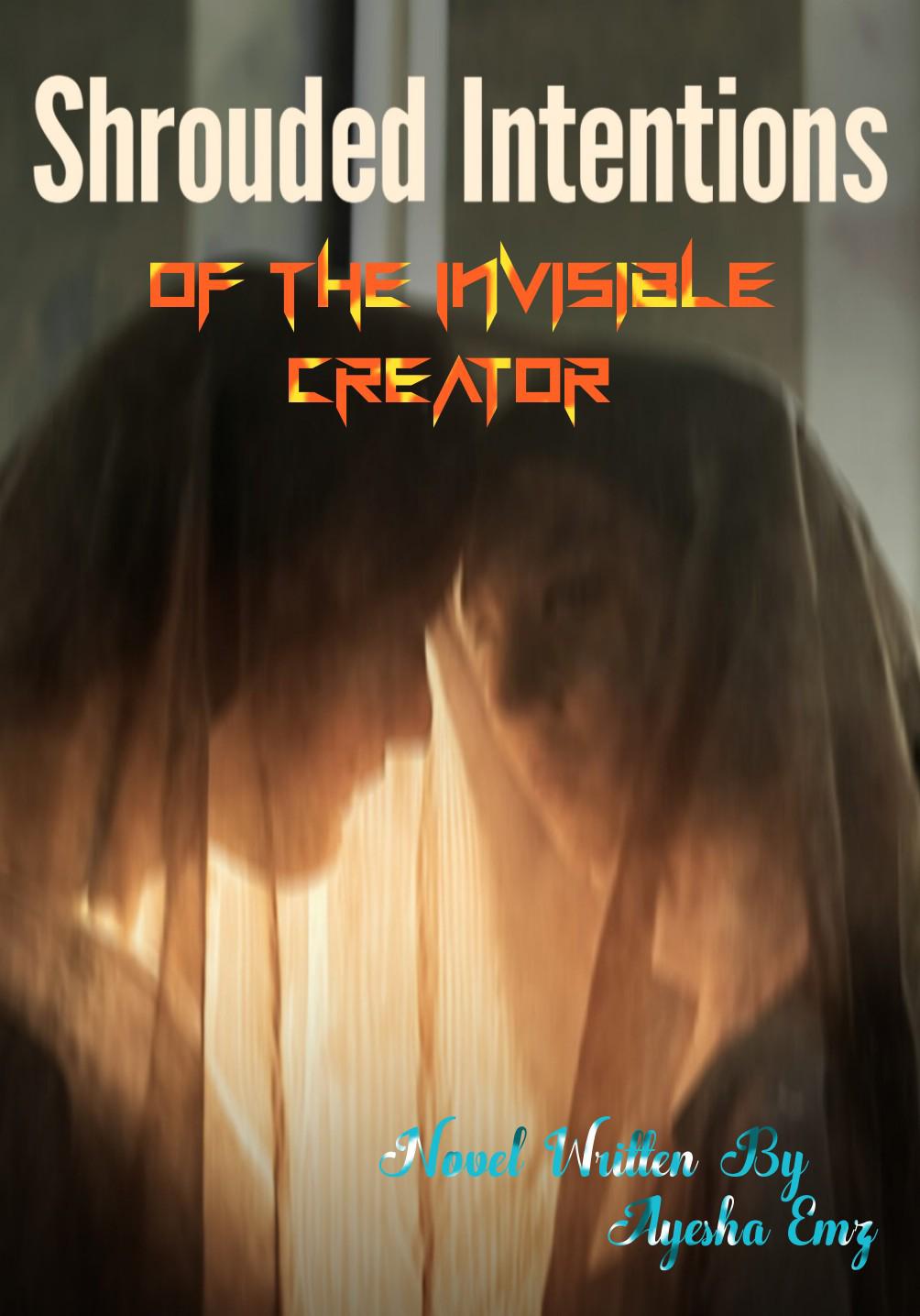 Shrouded Intentions Of The Invisible Creator