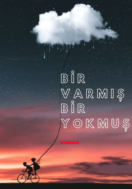 BİR VARMIŞ BİR YOKMUŞ