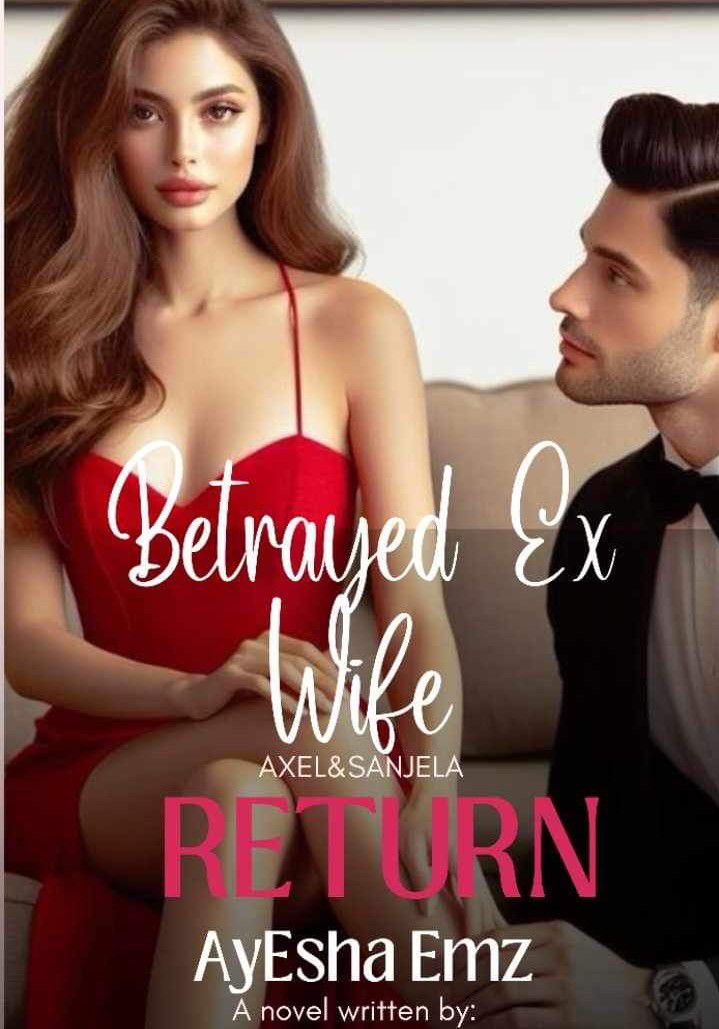 Betrayed Ex-wife Return