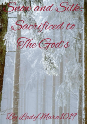 Snow and Silk: Sacrificed to the God’s