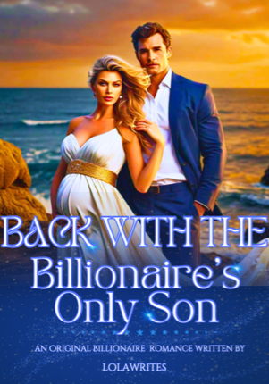 BACK WITH THE BILLIONAIRE’S ONLY SON