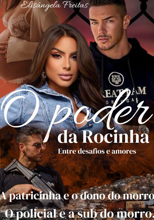 O PODER DA ROCINHA ( Entre desafios e amores)