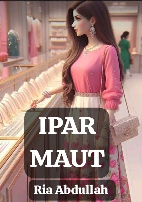 IPAR MAUT : SAAT SUAMIKU SIBUK MENAFKAHI JANDA KAKAKNYA