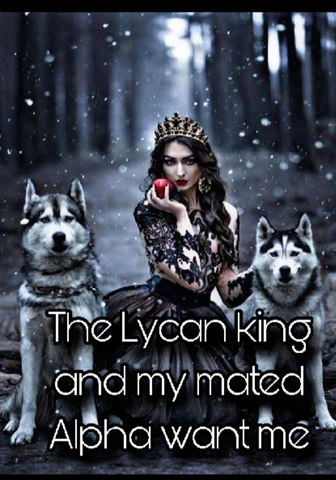 The Lycan king and my mated mated Alpha want me-Dreame