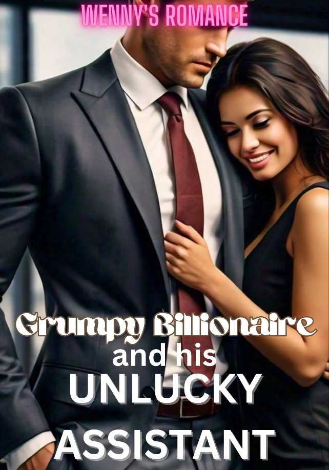 Grumpy Billionaire and his Unlucky Assistant-Dreame