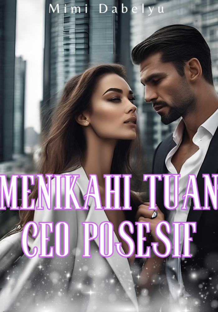 Menikahi Tuan CEO Posesif