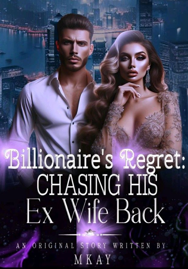 Billionaire's Regret: Chasing His Ex Wife Back