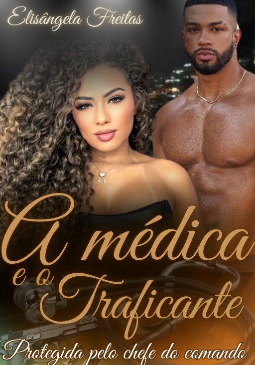 A MÉDICA E O TRAFICANTE ( protegida pelo chefe do comando)