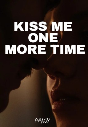 Kiss me ONE more time