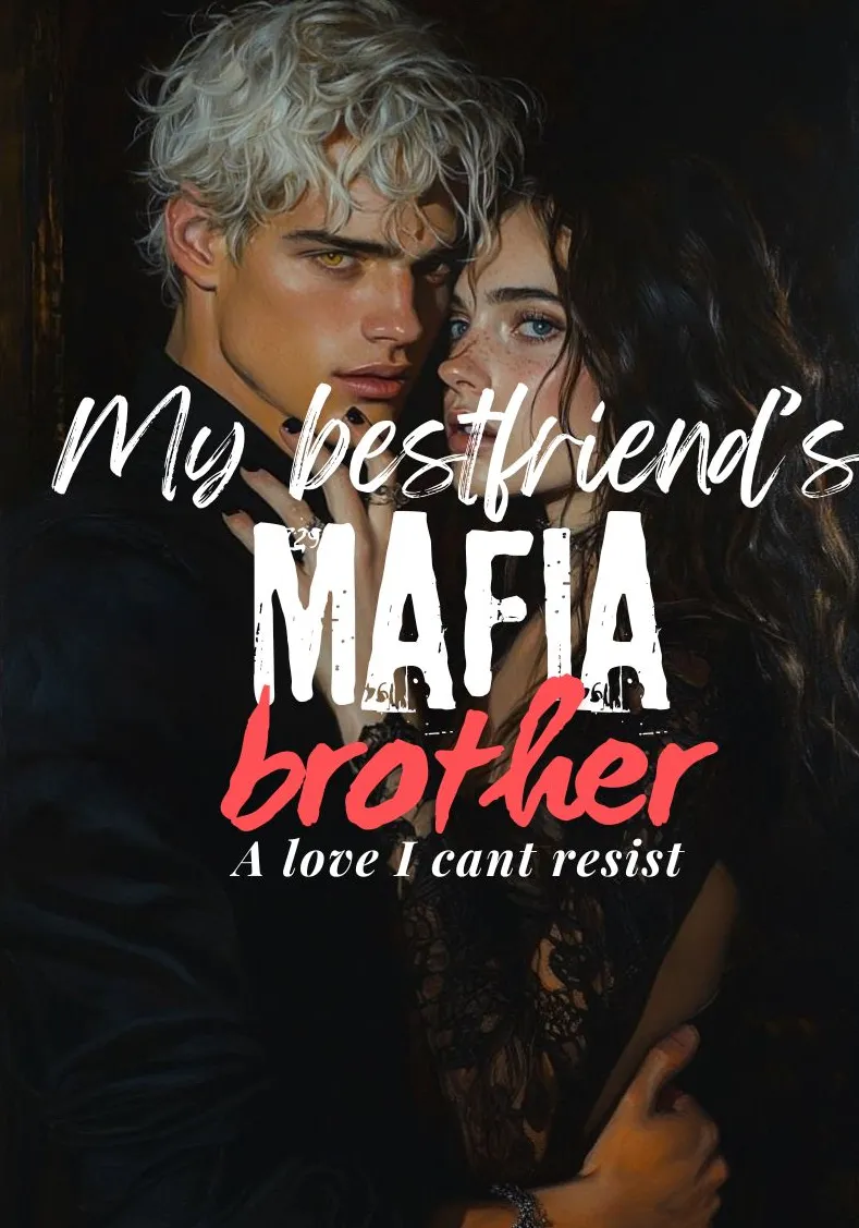My Best Friend's Mafia Brother: A Love I Can't Resist