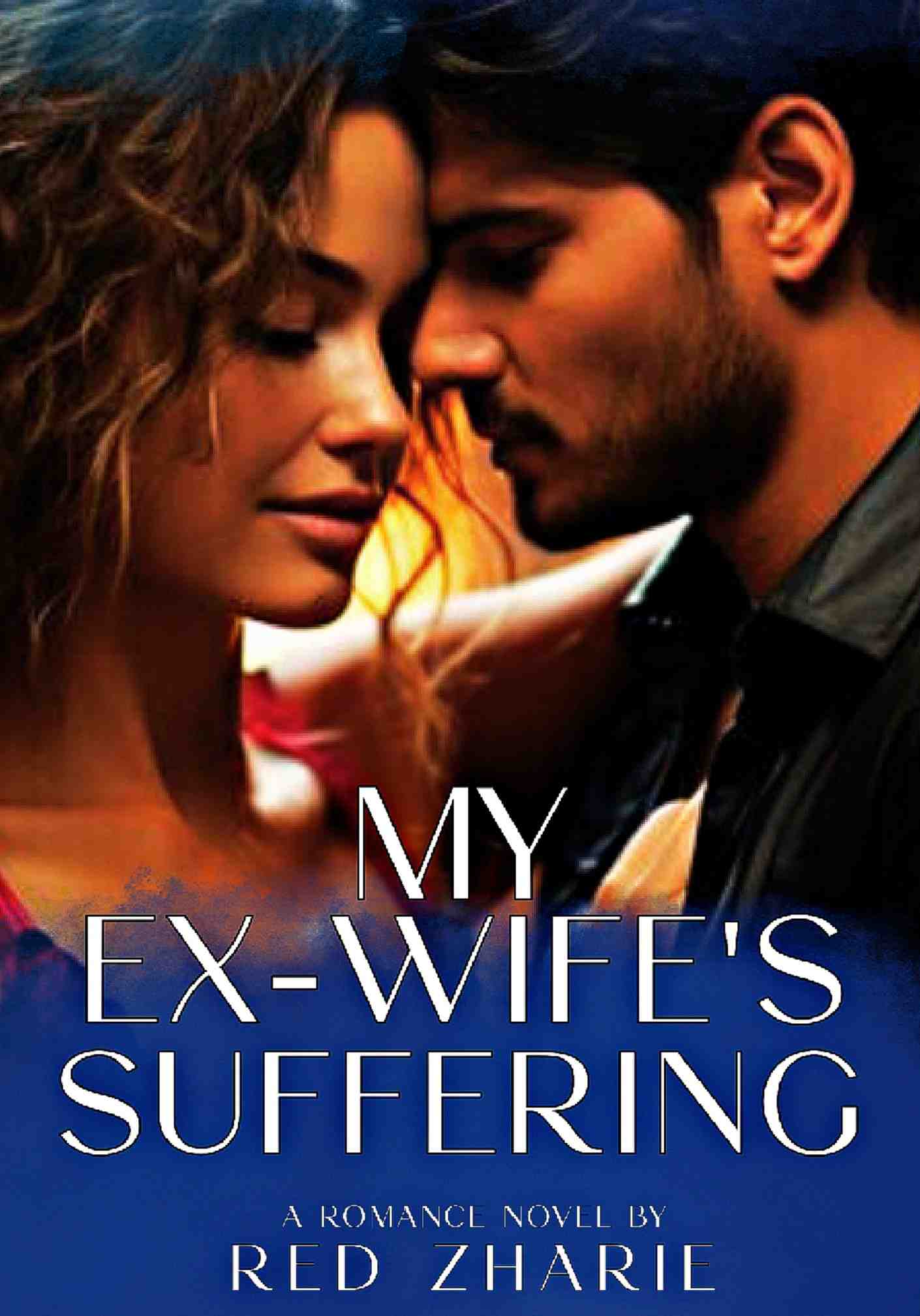 MY EX WIFE'S SUFFERING