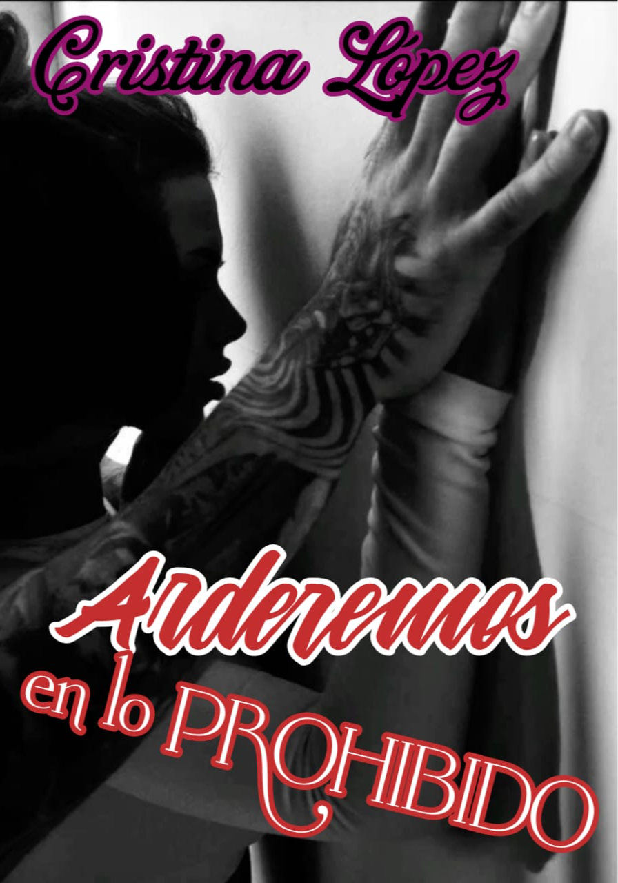 Arderemos en lo prohibido