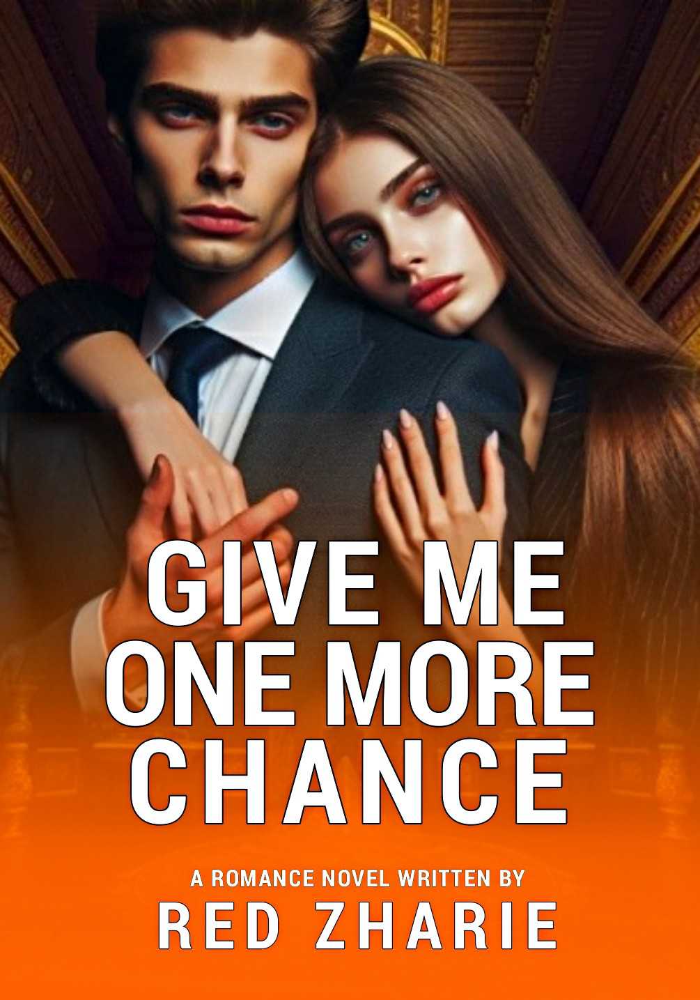 GIVE ME ONE MORE CHANCE
