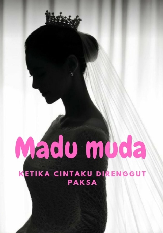 MADU MUDA (Ketika cintaku direnggut paksa)