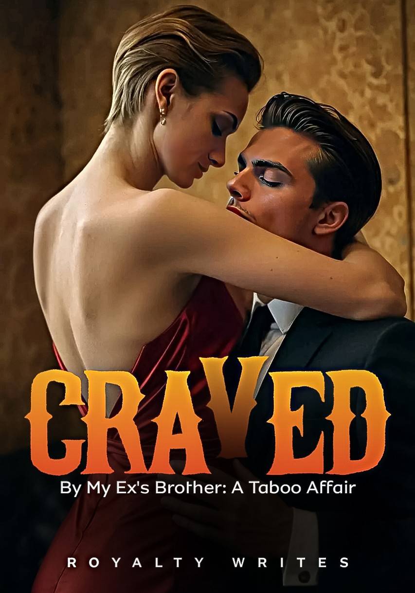 Craved By My Ex's Brother: A Taboo Affair