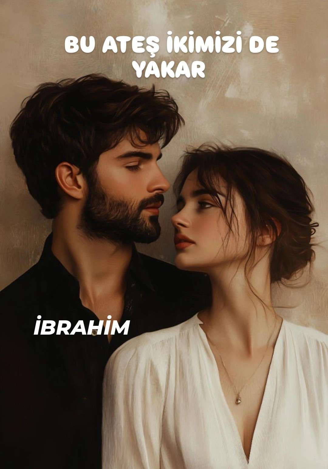 BU ATEŞ İKİMİZİ DE YAKAR. İBRAHİM