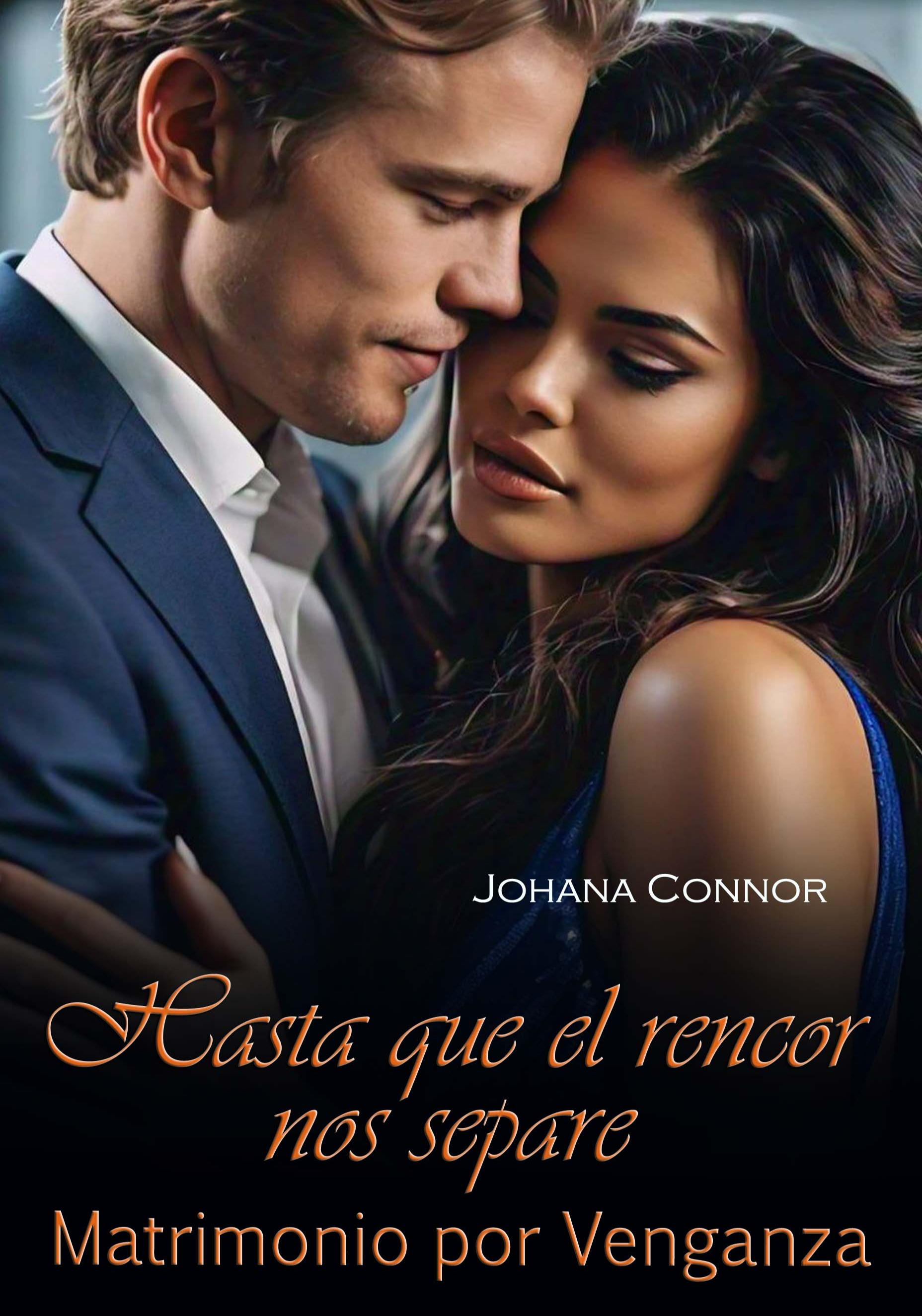 Hasta que el rencor nos separe. Matrimonio por venganza.
