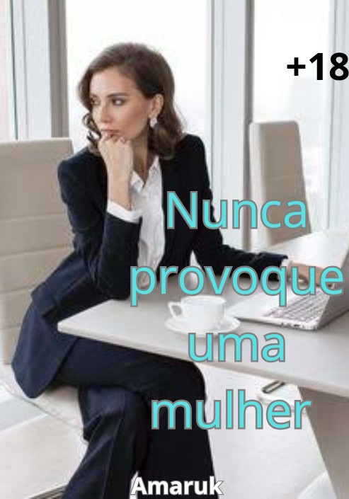 Nunca provoque uma mulher