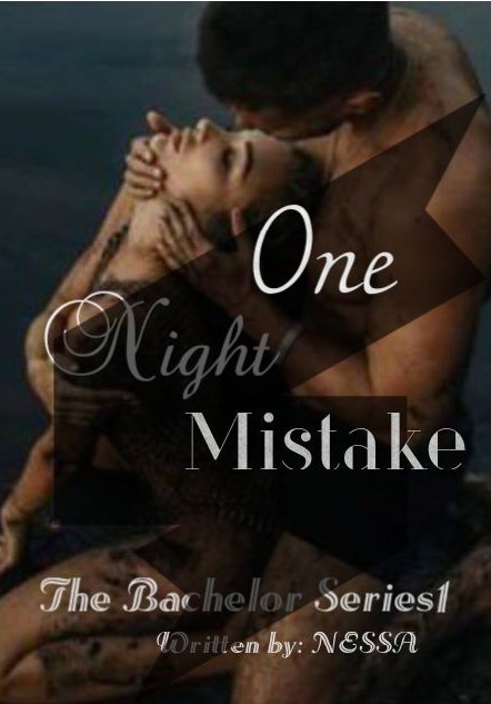 ONE NIGHT MISTAKE(SPG)  The Bachelor Series 1