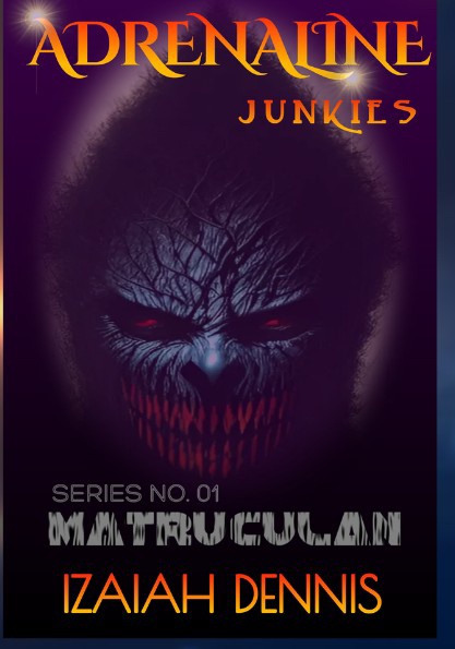 ADRENALINE JUNKIES : MATRUCULAN (COMPLETED)