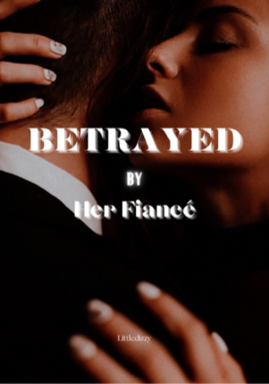 Betrayed By Her Fiance