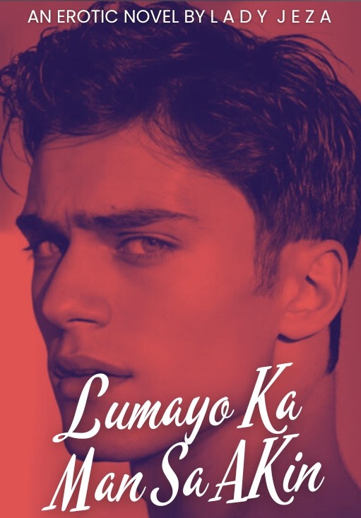 LUMAYO KA MAN SA AKIN (The Billionaire's Mistress)