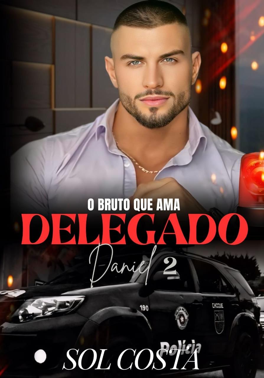 Delegado Daniel 2, o bruto que ama.