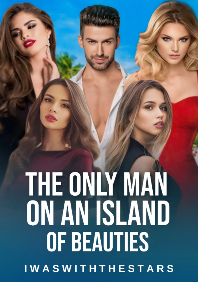 The Only Man On An Island Of Beauties