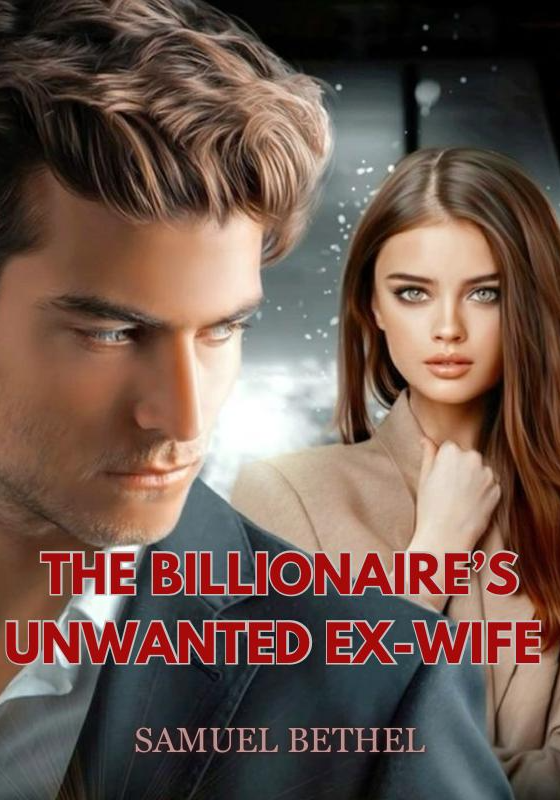 The Billionaire S Unwanted Ex Wife Dreame