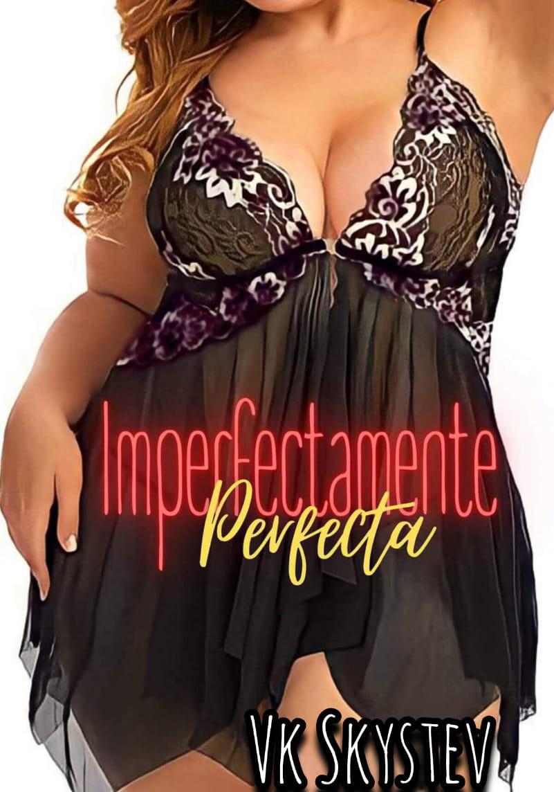 IMPERFECTAMENTE PERFECTA