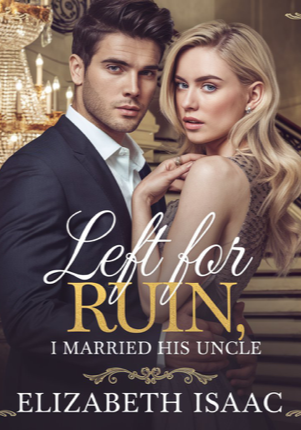 Left For Ruin, I Married His Uncle
