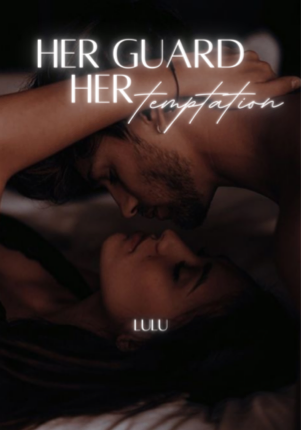 Her guard, her temptation