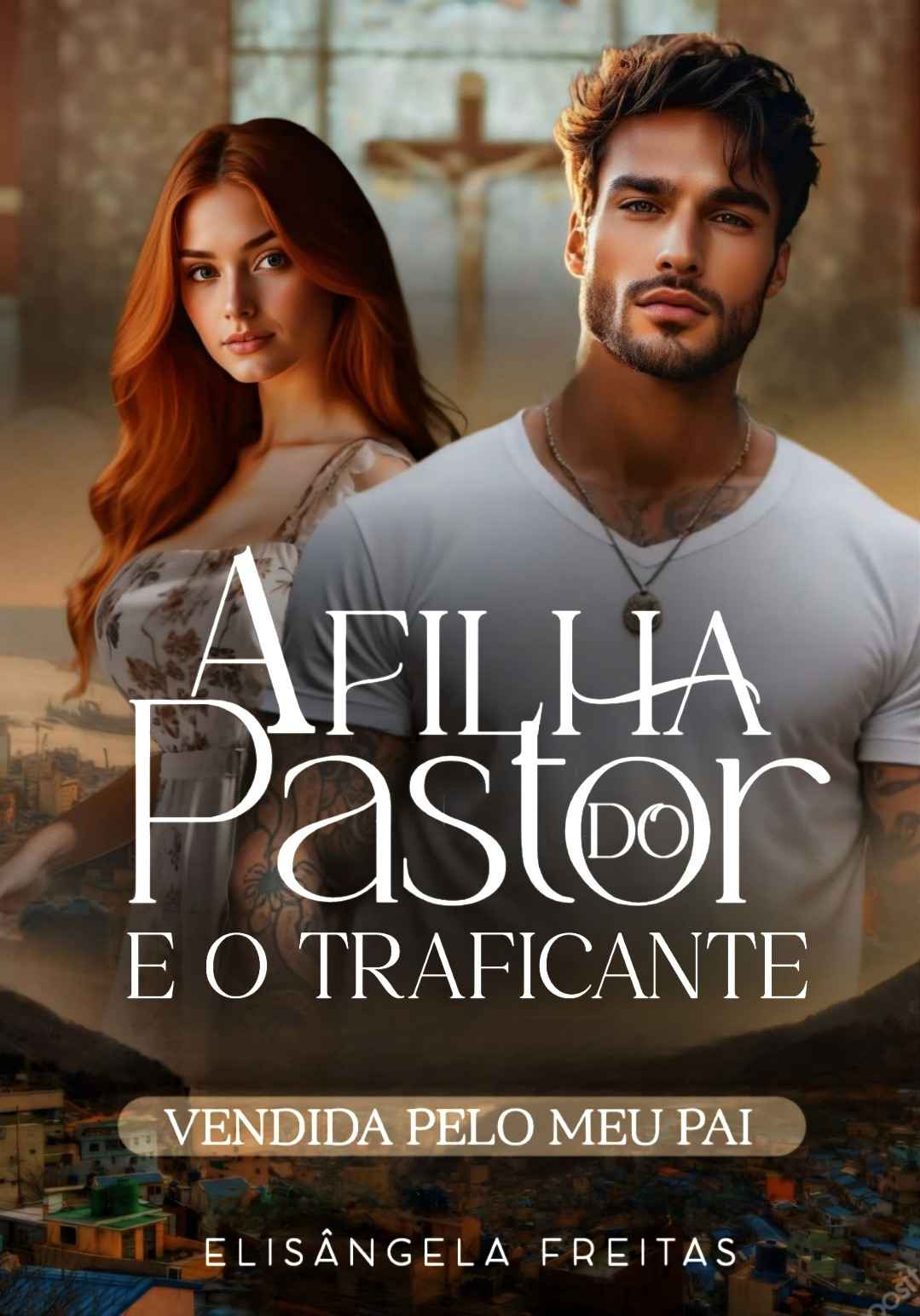 A filha do pastor e o traficante ( vendida pelo meu pai).