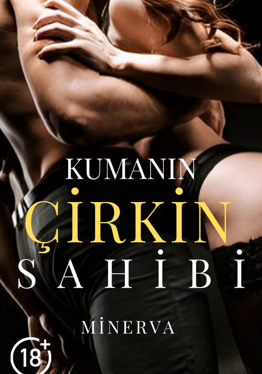 KUMANIN ÇİRKİN SAHİBİ +18
