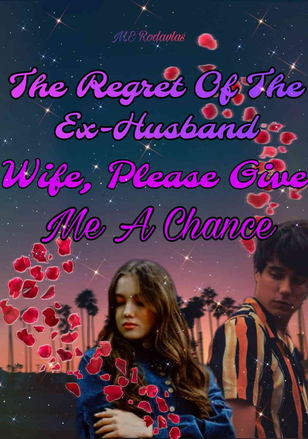 The Regret Of The Ex-Husband: Wife, Please Give Me A Chance