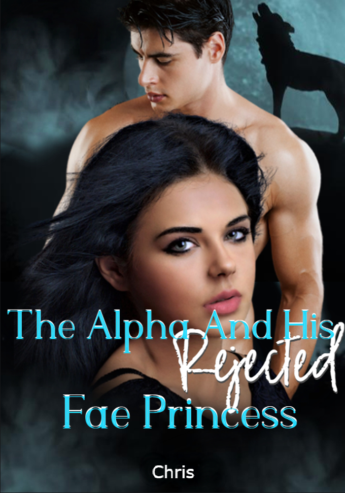 The Alpha And His Rejected Fae Princess