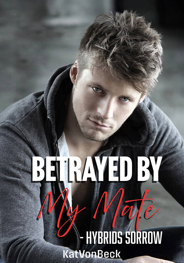 Nasty Surprise Betrayed by My Mate Hybrids Sorrow Dreame