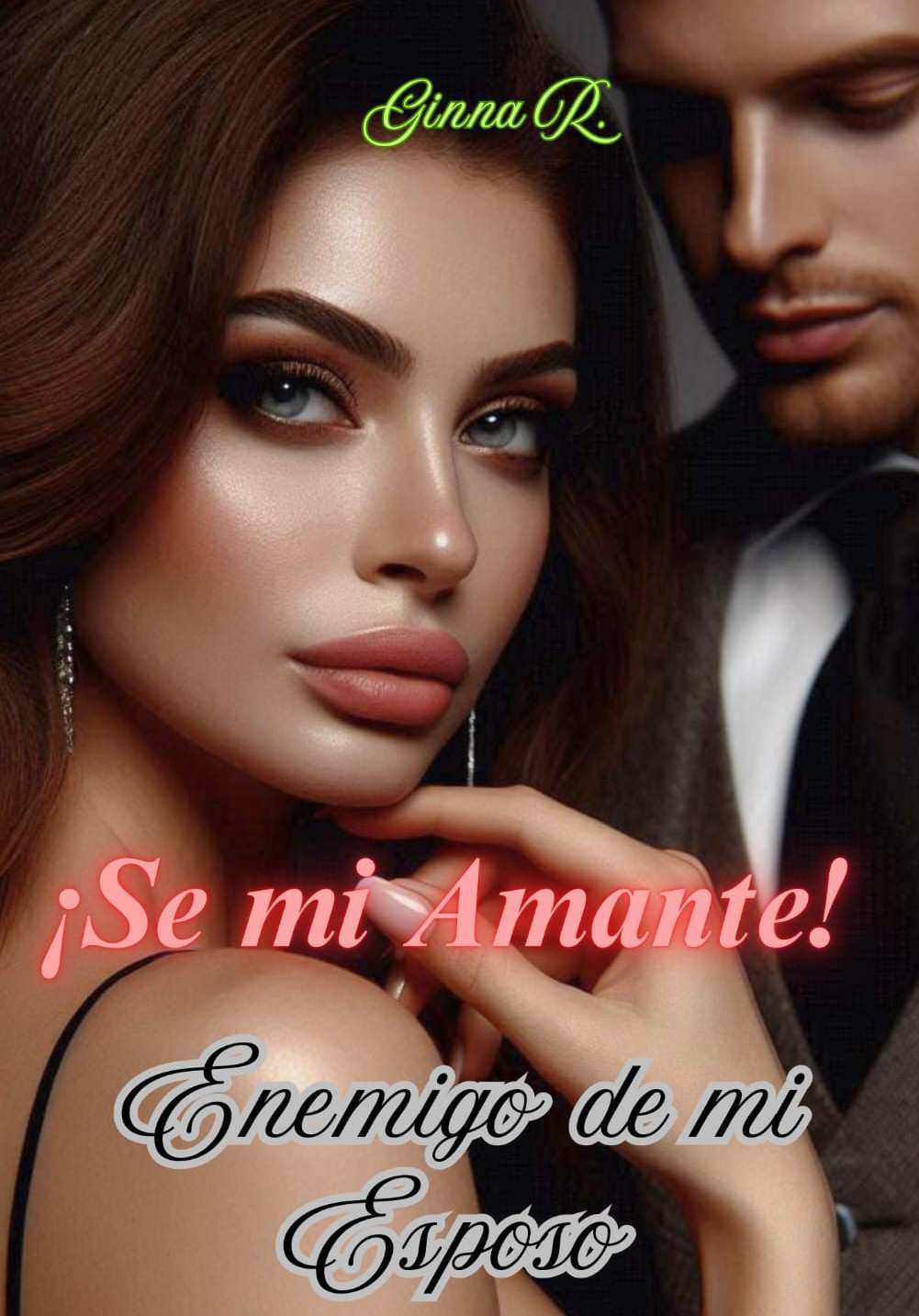 ¡Sé mi Amante! Enemigo de mi Esposo