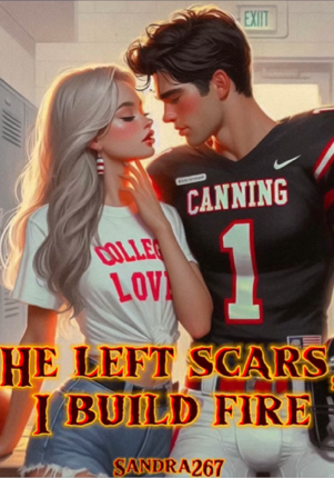 He left scars, I build fire