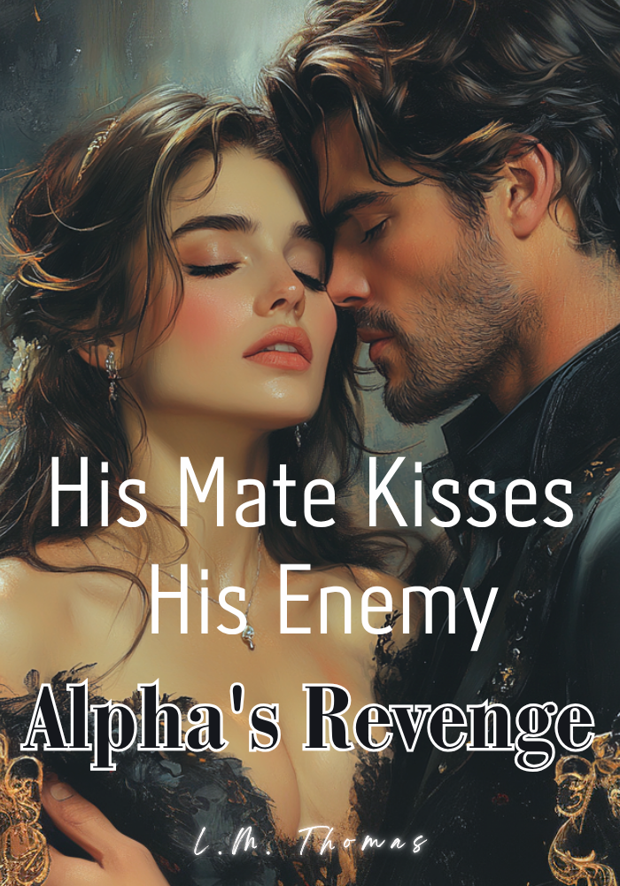 Alpha's Revenge: His Mate Kisses His Enemy