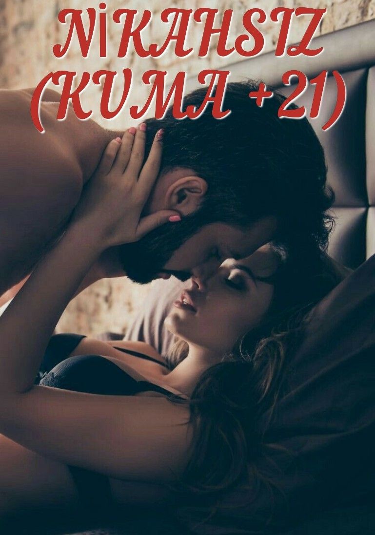 NİKAHSIZ ( KUMA +21)