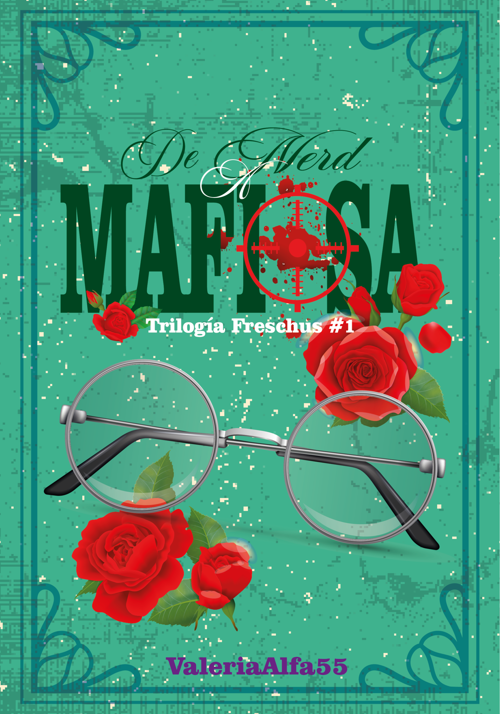 De Nerd A Mafiosa ( Trilogía Freschus #1 ) [ GRATIS ]