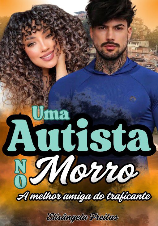O TRAFICANTE E A AUTISTA ( minha melhor amiga).