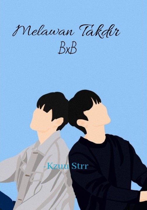 Melawan Takdir ( bl, BxB )