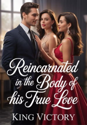 Reincarnated In The Body Of His True Love