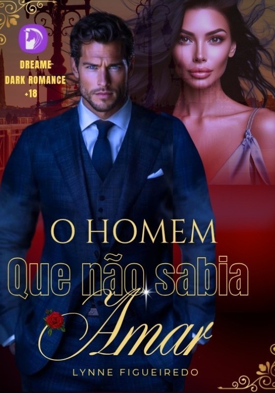 O HOMEM QUE NÃO SABIA AMAR.
