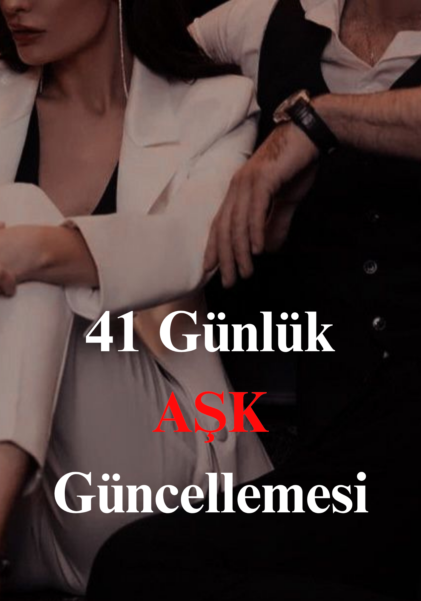 41 Günlük AŞK Güncellemesi