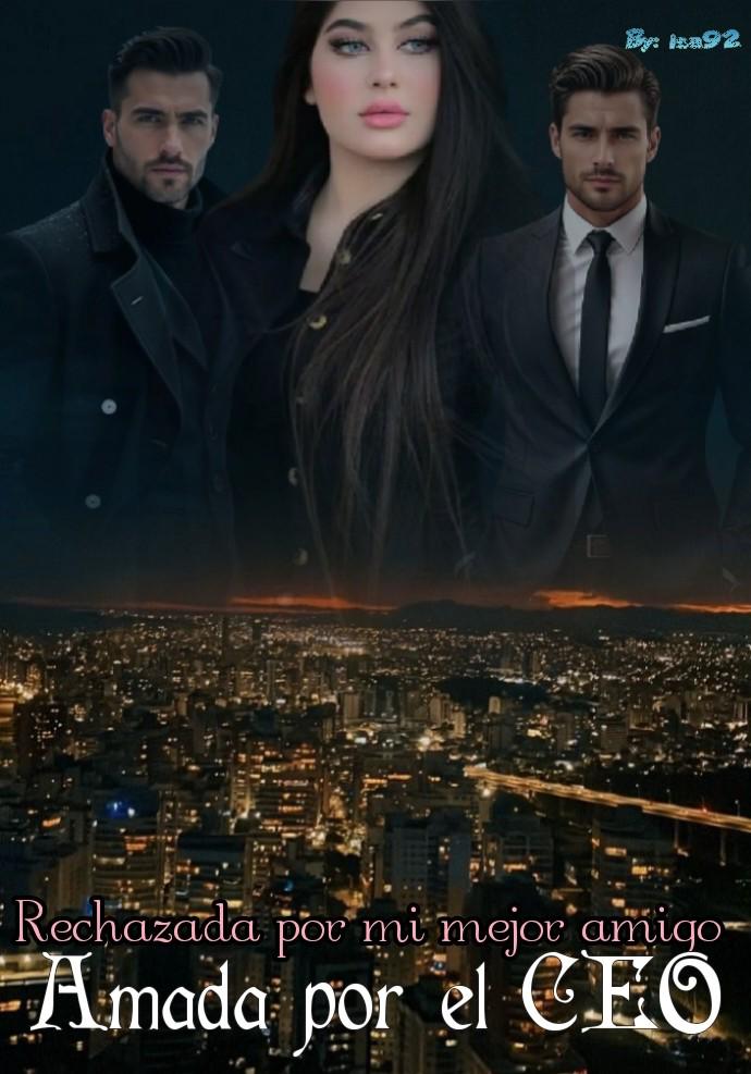 Rechazada por mi mejor amigo, amada por el CEO