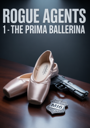 Rogue agents 1: The prima ballerina (Completed)